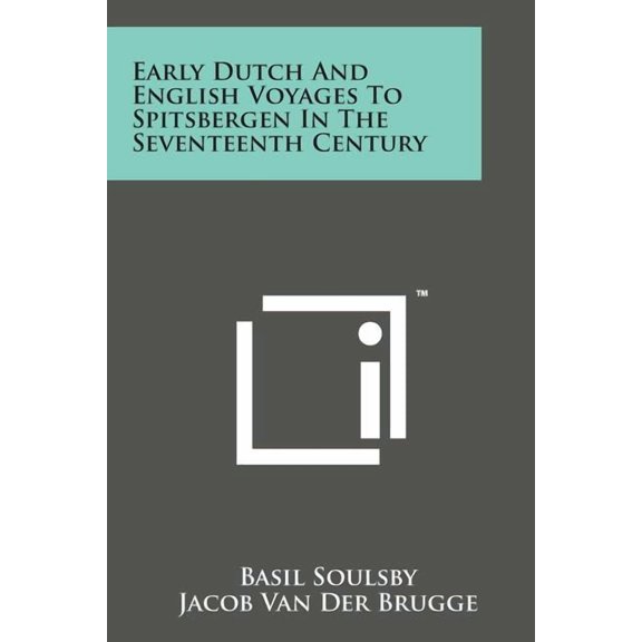 Early Dutch and English Voyages to Spitsbergen in the Seventeenth Century (Paperback)