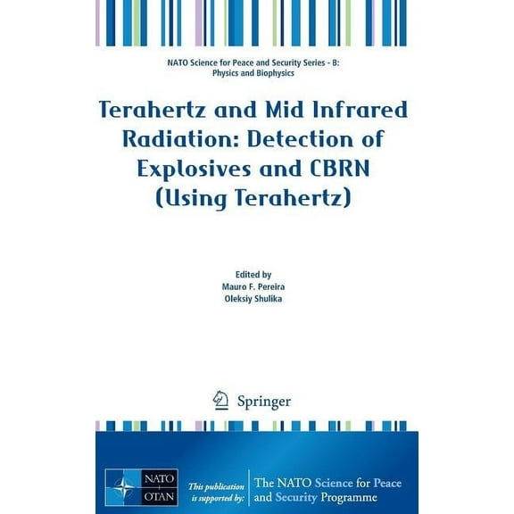 NATO Science for Peace and Security Seri Terahertz and Mid Infrared Radiation: Detection of Explosives and Cbrn (Using Terahertz), (Hardcover)