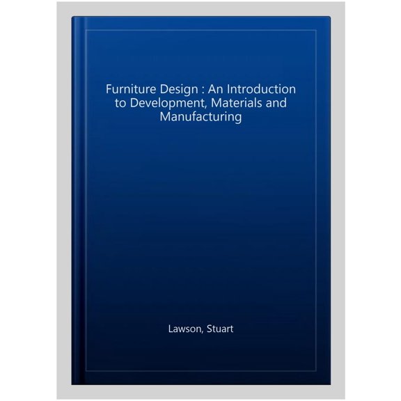 Pre-Owned Furniture Design : An Introduction to Development, Materials and Manufacturing (Paperback)