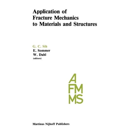 Application of Fracture Mechanics to Materials and Structures: Proceedings of the International Conference on Applicatio (Hardcover)