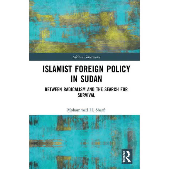 African Governance Islamist Foreign Policy in Sudan: Between Radicalism and the Search for Survival, (Hardcover)