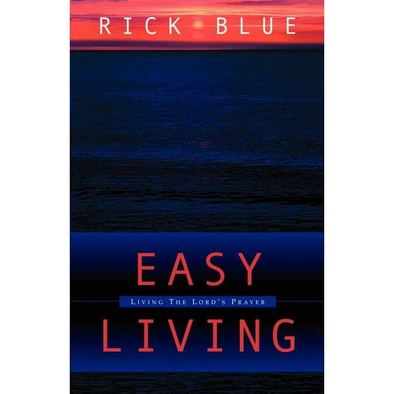 Easy Living: Living the Lord's Prayer, (Paperback)