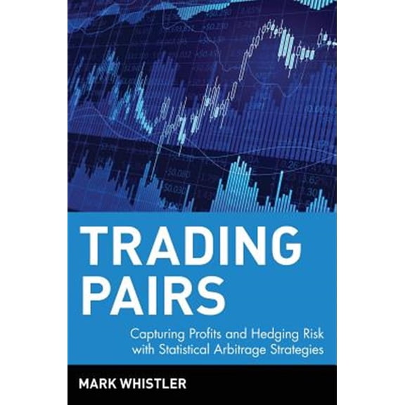 Pre-Owned Trading Pairs: Capturing Profits and Hedging Risk with Statistical Arbitrage Strategies (Hardcover) 0471584282 9780471584285