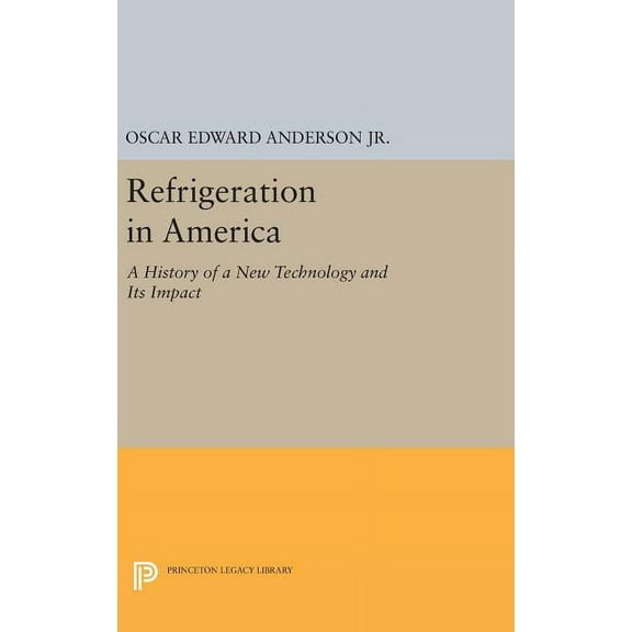 Princeton Legacy Library Refrigeration in America, Book 2326, (Hardcover)