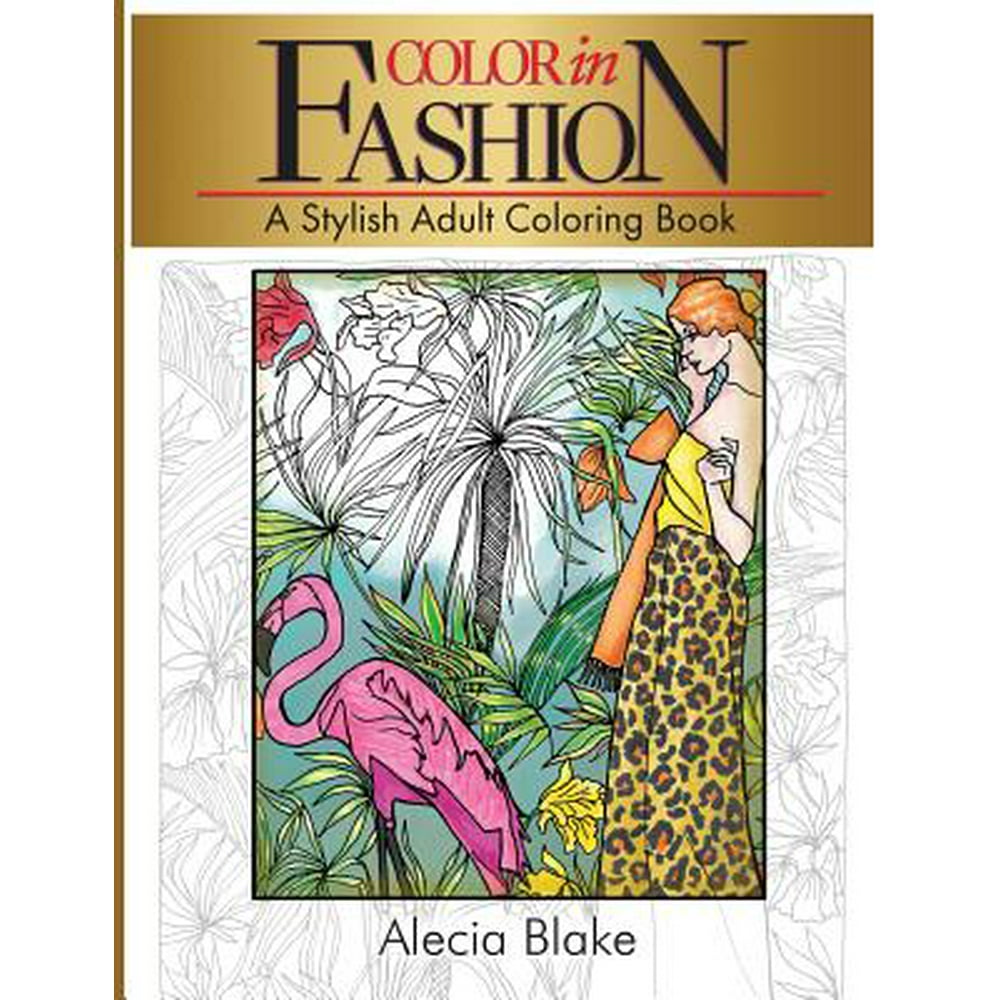 Color in Fashion : A Stylish Adult Coloring Book - Walmart.com ...