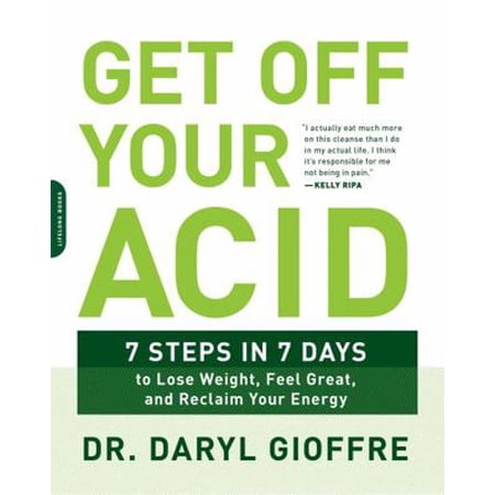 Pre-Owned Get Off Your Acid: 7 Steps in 7 Days to Lose Weight, Fight Inflammation, and Reclaim Your Health and Energy (Paperback) 0738219924 9780738219929