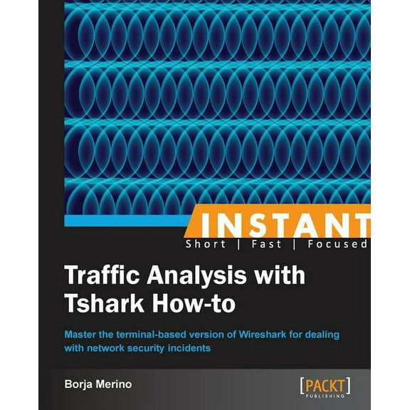 Instant Traffic Analysis with Tshark How-to, (Paperback)