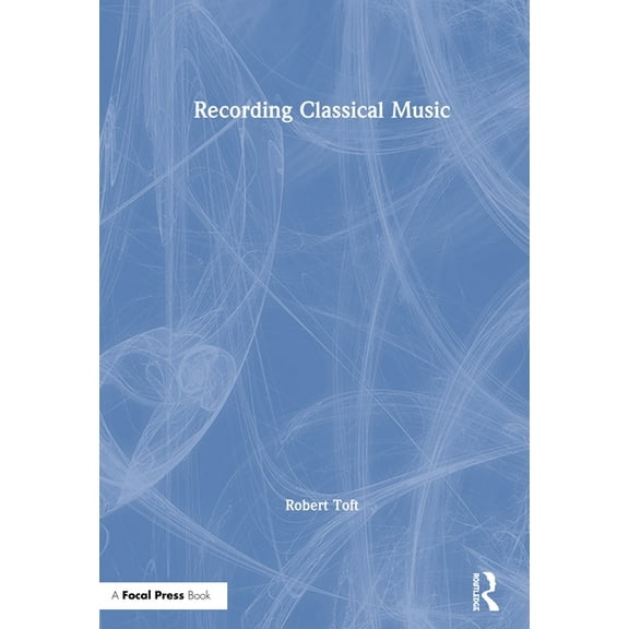 Recording Classical Music, (Paperback)