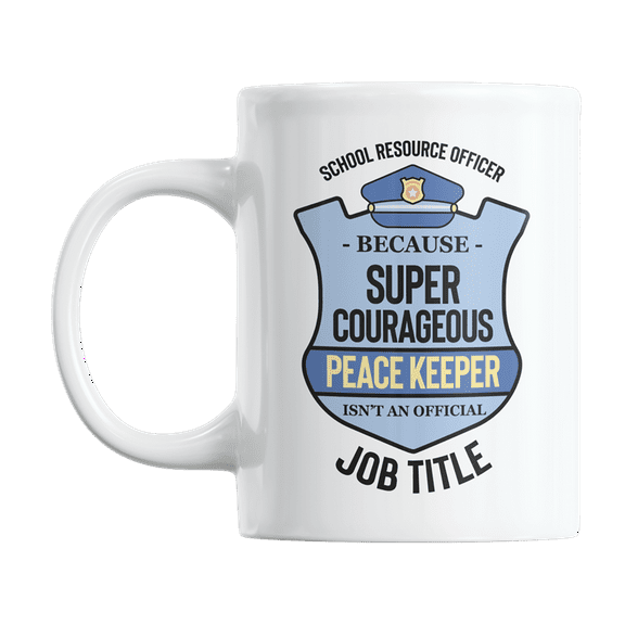 School Resource Officer, Super Courageous Peace Keeper Badge Coffee & Tea Gift Mug (11oz)