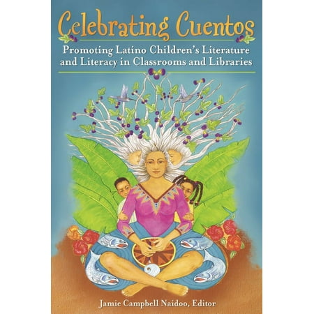 UPC: 9781591589044 | Children s and Young Adult Literature Reference: Celebrating Cuentos: Promoting Latino Children s Literature And Literacy In Classrooms And Libraries (Hardcover)
