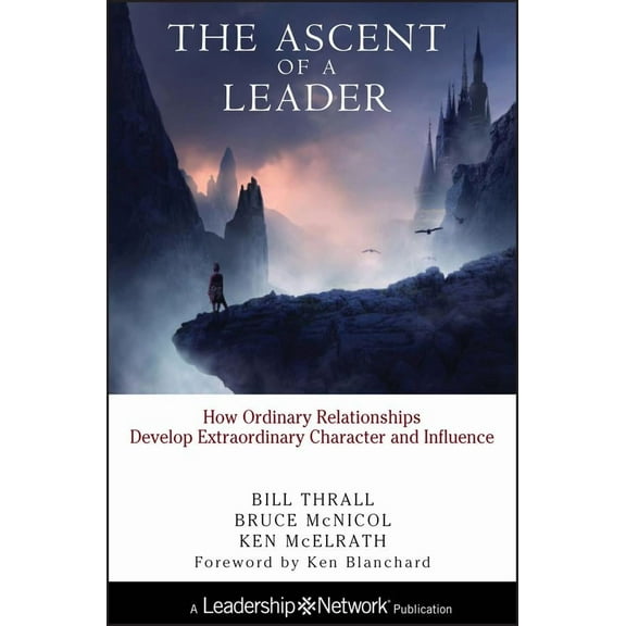 Jossey-Bass Leadership Network: The Ascent of a Leader (Hardcover)