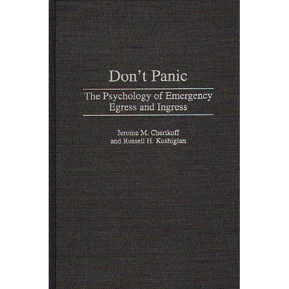 Don't Panic: The Psychology of Emergency Egress and Ingress, (Hardcover)
