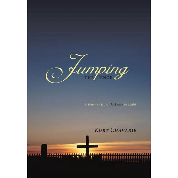 Jumping the Fence : A Journey from Darkness to Light (Hardcover)
