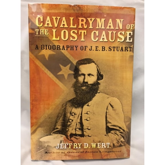 Pre-Owned Cavalryman of the Lost Cause: A Biography of J. E. B. Stuart (Hardcover) 0743278194 9780743278195
