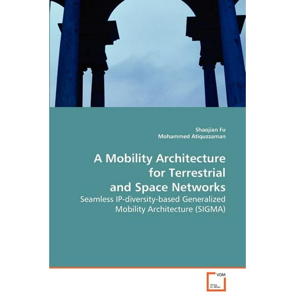 A Mobility Architecture for Terrestrial and Space Networks (Paperback)