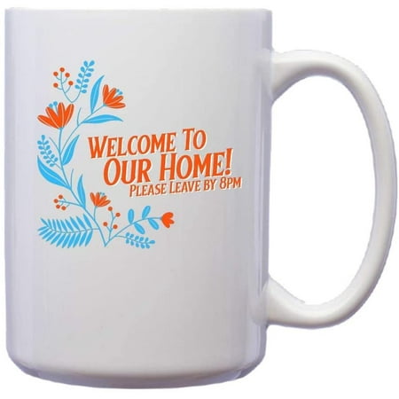 

Welcome To Our Home Please Leave By 8pm Fashion Novelty Design Ceramic Coffee Mug