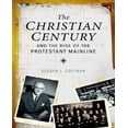 thumbnail image 1 of The Christian Century and the Rise of the Protestant Mainline, 1 of 1