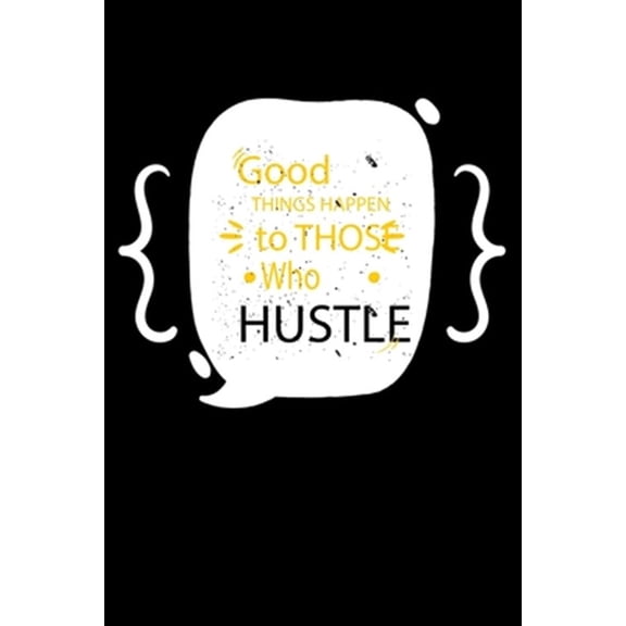 Pre-Owned Good things happen to those who hustle.: Notepads Office 110 pages (6 x 9) (Paperback)