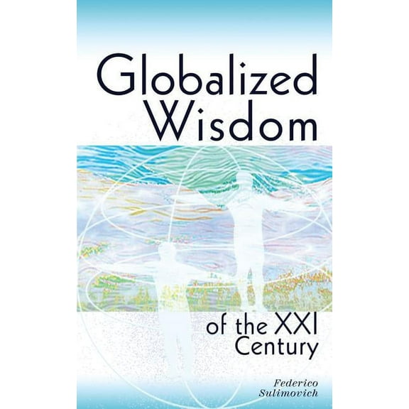 Globalized wisdom of the XXI century, (Paperback)