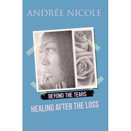 Beyond Tears - Beyond the Tears: Healing After the Loss - eBook