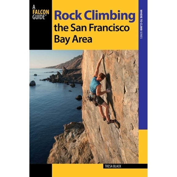 Pre-Owned Rock Climbing the San Francisco Bay Area (Paperback) 0762786671 9780762786671