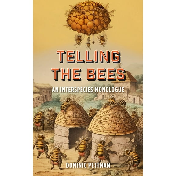Telling the Bees: An Interspecies Monologue (Hardcover)
