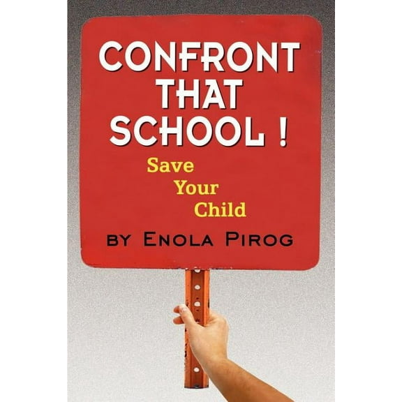 Confront that School ! Save Your Child, (Paperback)