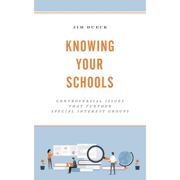 Knowing Your Schools: Controversial Issues That Further Special Interest Groups, (Paperback)
