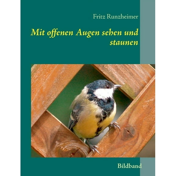 Mit offenen Augen sehen und staunen: Bildband, (Paperback)
