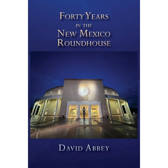 Forty Years in the New Mexico Roundhouse, (Paperback)