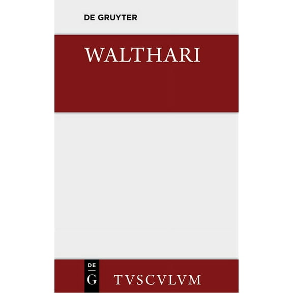 Sammlung Tusculum Walthari: Ein Deutsches Helden- Und Liebeslied Der VÃ¶lkerwanderungszeit, (Hardcover)