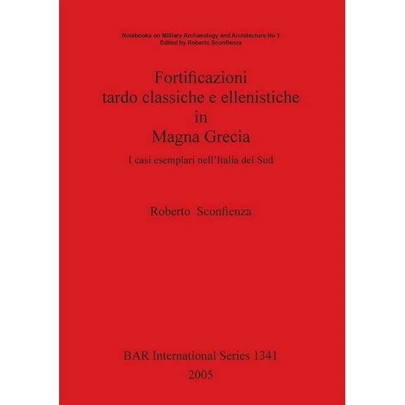 BAR International: Fortificazioni tardo classiche e ellenistiche in Magna Grecia (Paperback)