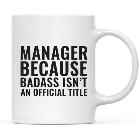 

Andaz Press 11oz. Coffee Mug Gag Gift Manager Because Badass Isn t an Official Title 1-Pack Manager Gifts For Men Manager Mug Best Manager Mug Funny Supervisor Gifts For New Managers