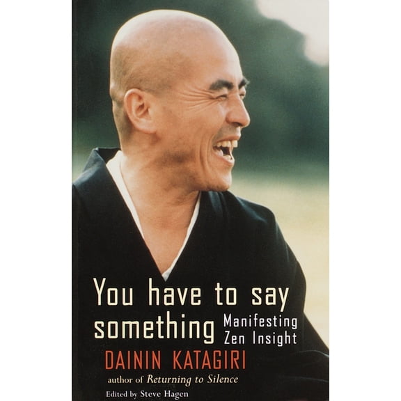 You Have to Say Something : Manifesting Zen Insight (Paperback)