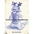 thumbnail image 2 of Pre-Owned Lessons in Taxidermy: A Compendium of Safety and Danger (Paperback) 1888451793 9781888451795, 2 of 2