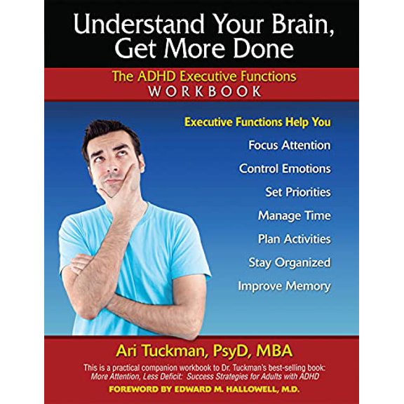 Pre-Owned Understand Your Brain, Get More Done: The ADHD Executive Functions Workbook, 9781886941397, 1886941394, Paperback, 1 edition