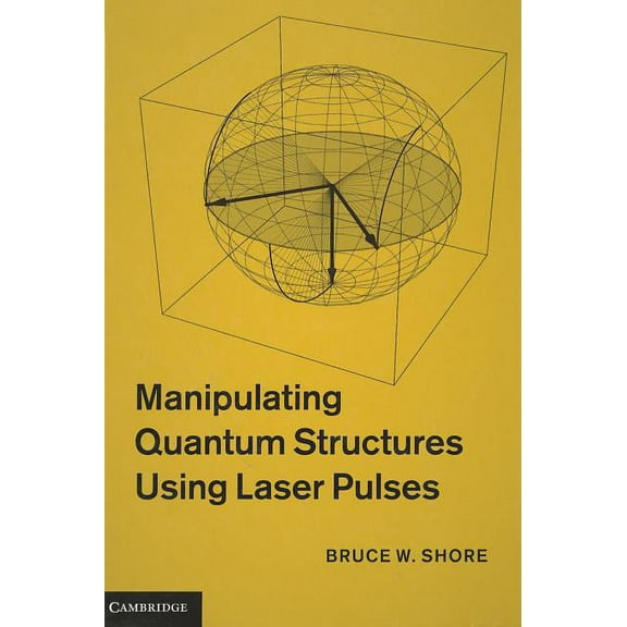 Manipulating Quantum Structures Using Laser Pulses, (Hardcover)