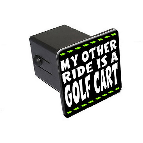 My Other Ride Is A Golf Cart 2" Tow Trailer Hitch Cover Plug Insert