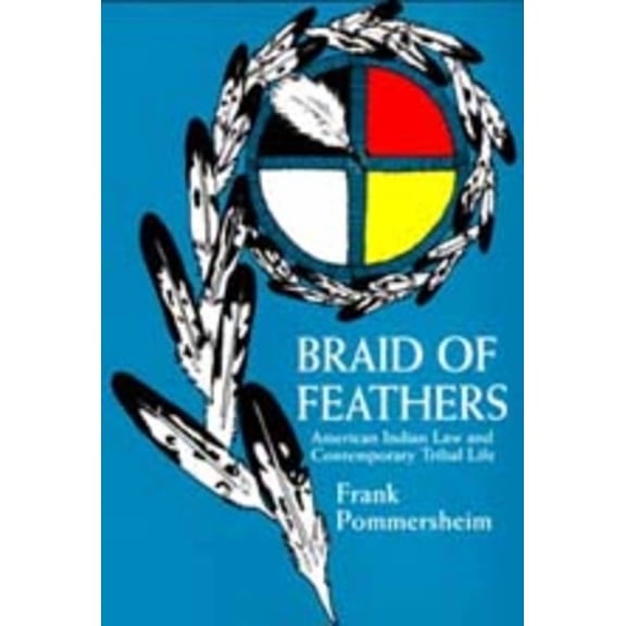 Braid of Feathers : American Indian Law and Contemporary Tribal Life (Edition 1) (Paperback)