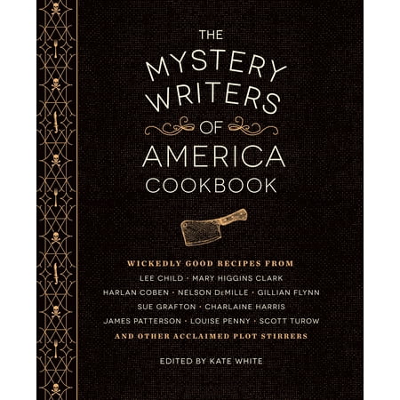 The Mystery Writers of America Cookbook : Wickedly Good Meals and Desserts to Die