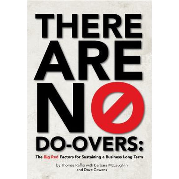 Pre-Owned There Are No Do-Overs: The Big Red Factors for Sustaining a Business Long Term (Hardcover) 0988722313 9780988722316