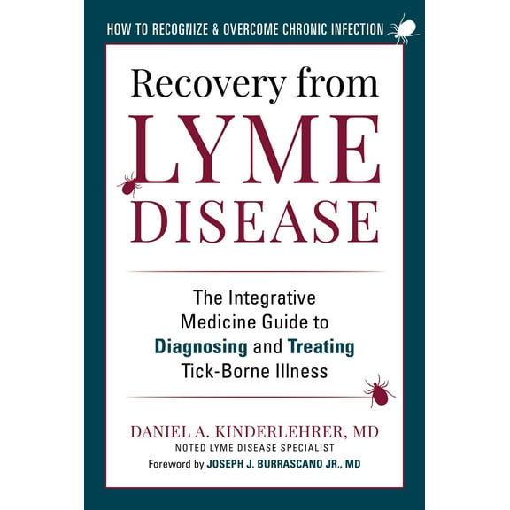 Recovery from Lyme Disease : The Integrative Medicine Guide to Diagnosing and Treating Tick-Borne Illness (Paperback)