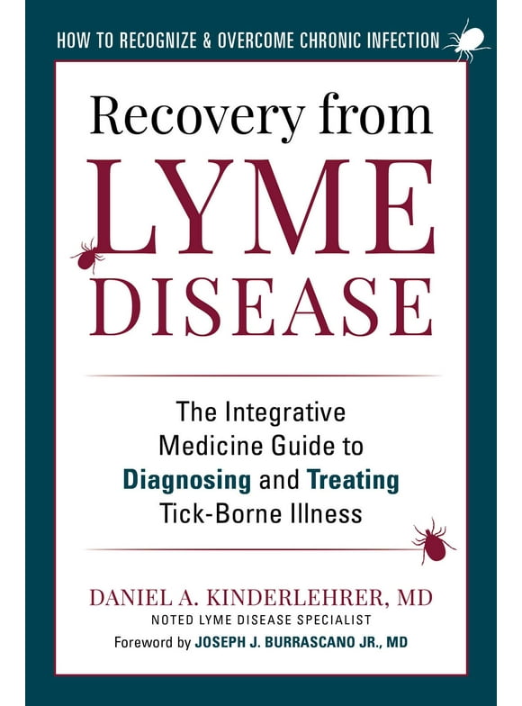 Recovery from Lyme Disease : The Integrative Medicine Guide to Diagnosing and Treating Tick-Borne Illness (Paperback)
