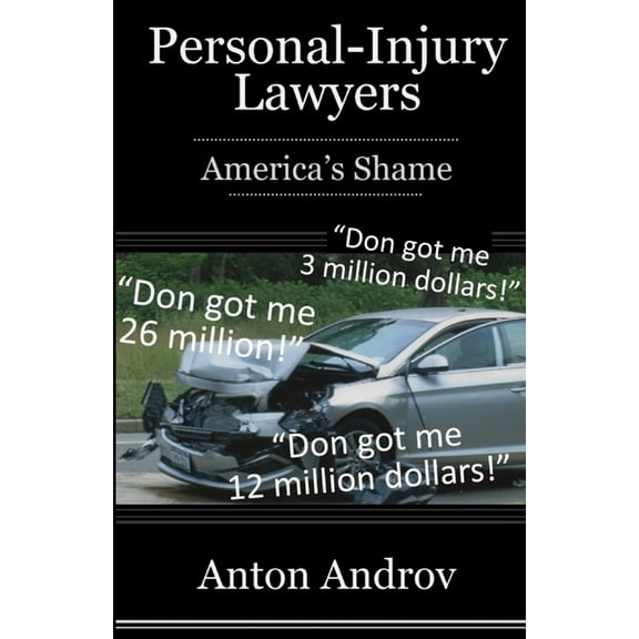 Personal-Injury Lawyers: America's Shame, (Paperback)