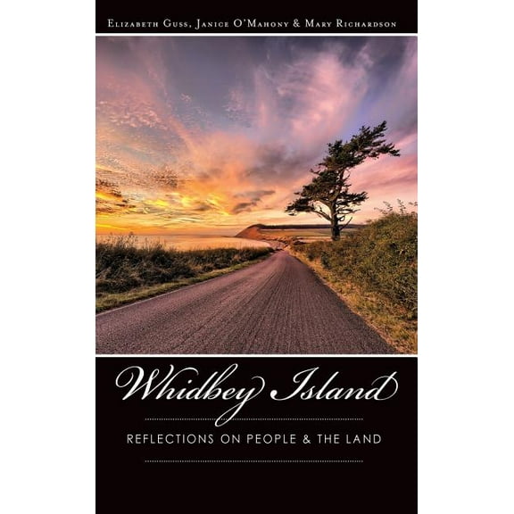 Whidbey Island: Reflections on People & the Land (Hardcover)