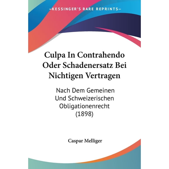 Culpa In Contrahendo Oder Schadenersatz Bei Nichtigen Vertragen : Nach Dem Gemeinen Und Schweizerischen Obligationenrecht (1898) (Paperback)