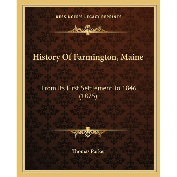 History Of Farmington, Maine : From Its First Settlement To 1846 (1875) (Paperback)