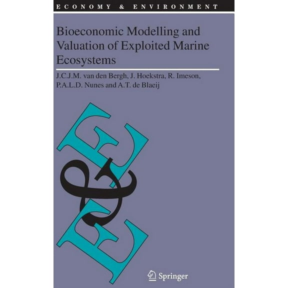 Economy & Environment Bioeconomic Modelling and Valuation of Exploited Marine Ecosystems, Book 28, (Hardcover)