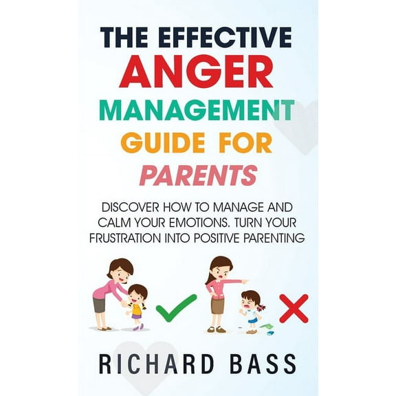 The Effective Anger Management Guide for Parents, (Hardcover)
