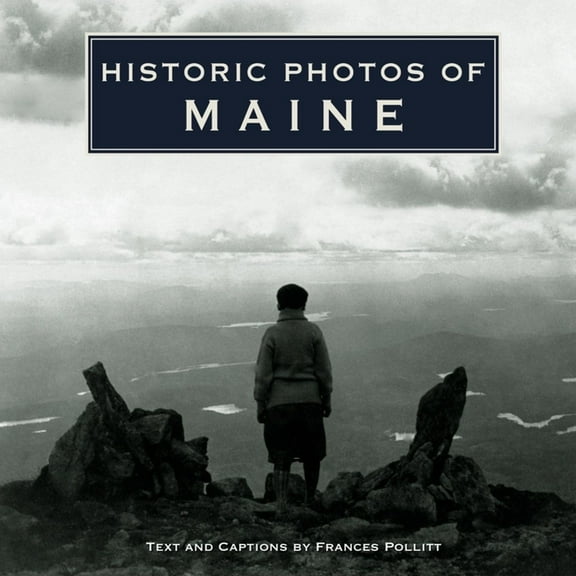Historic Photos Historic Photos of Maine, (Hardcover)